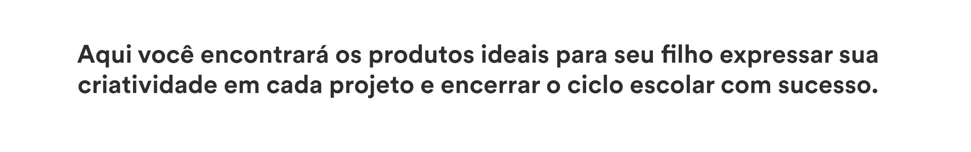 Banner com fundo branco e texto 'Aqui você encontrará os produtos ideais para seu filho expressar...'